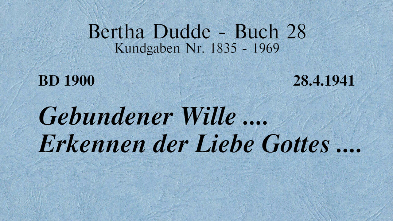 BD 1900 - GEBUNDENER WILLE .... ERKENNEN DER LIEBE GOTTES ....