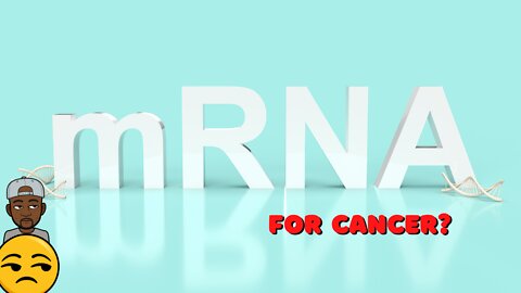 MRNA SHOTS FOR CANCER?