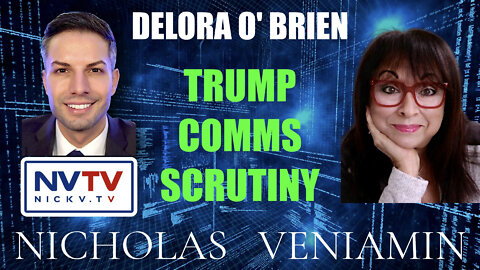 Delora O' Brien Discusses Trump Comms Scrutiny with Nicholas Veniamin