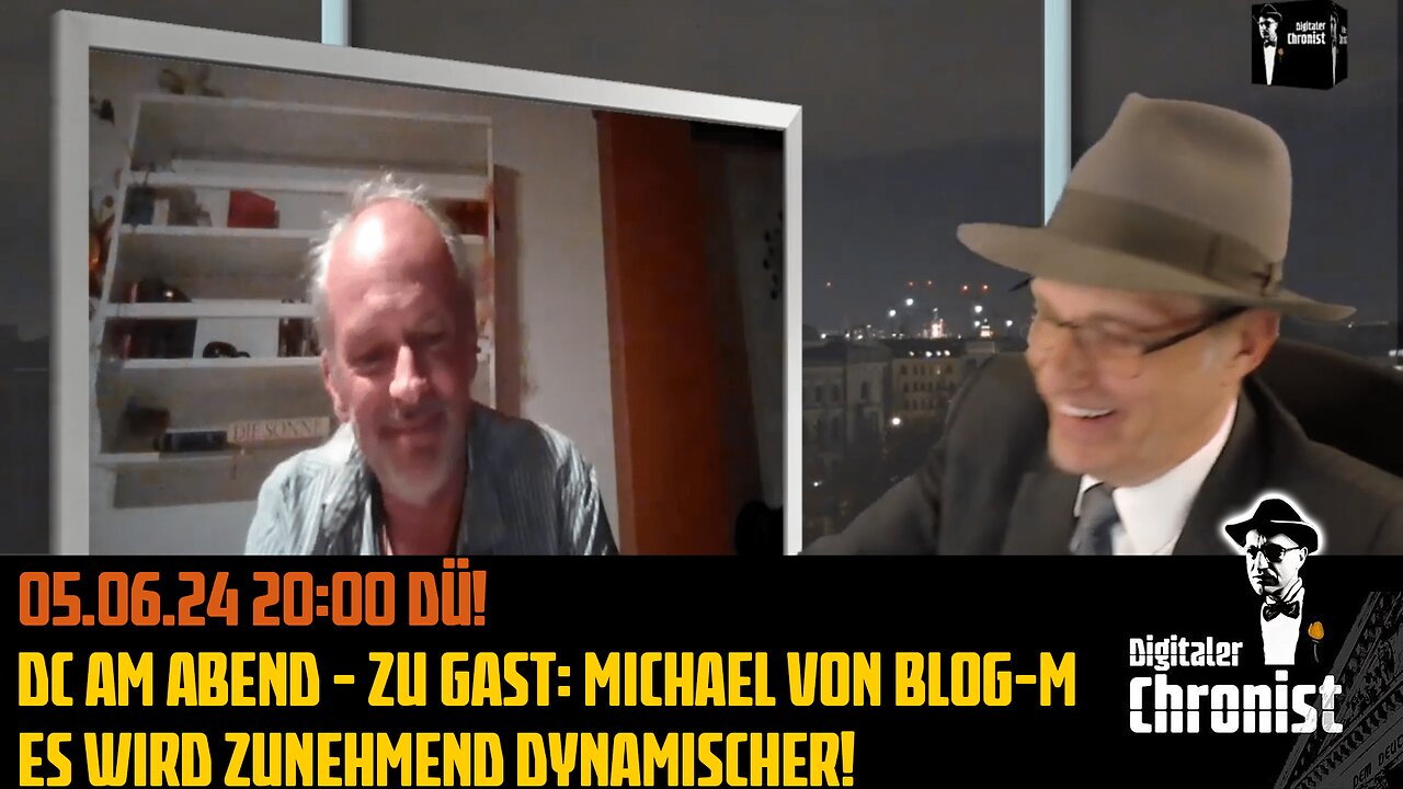 Aufzeichnung vom 05.06.24 DC am Abend - Zu Gast: Michael von Blog-M - Es wird zunehmend dynamischer!