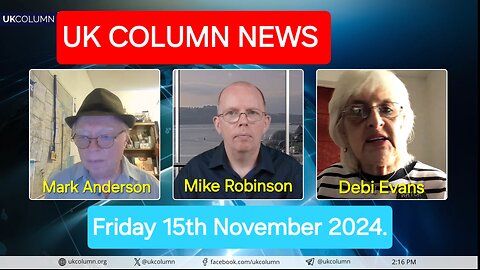 UK Column News - Friday 15th November 2024.