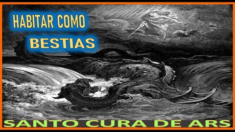 HABITAR COMO BESTIAS - SERMON DEL ORGULLO III POR EL SANTO CURA DE ARS