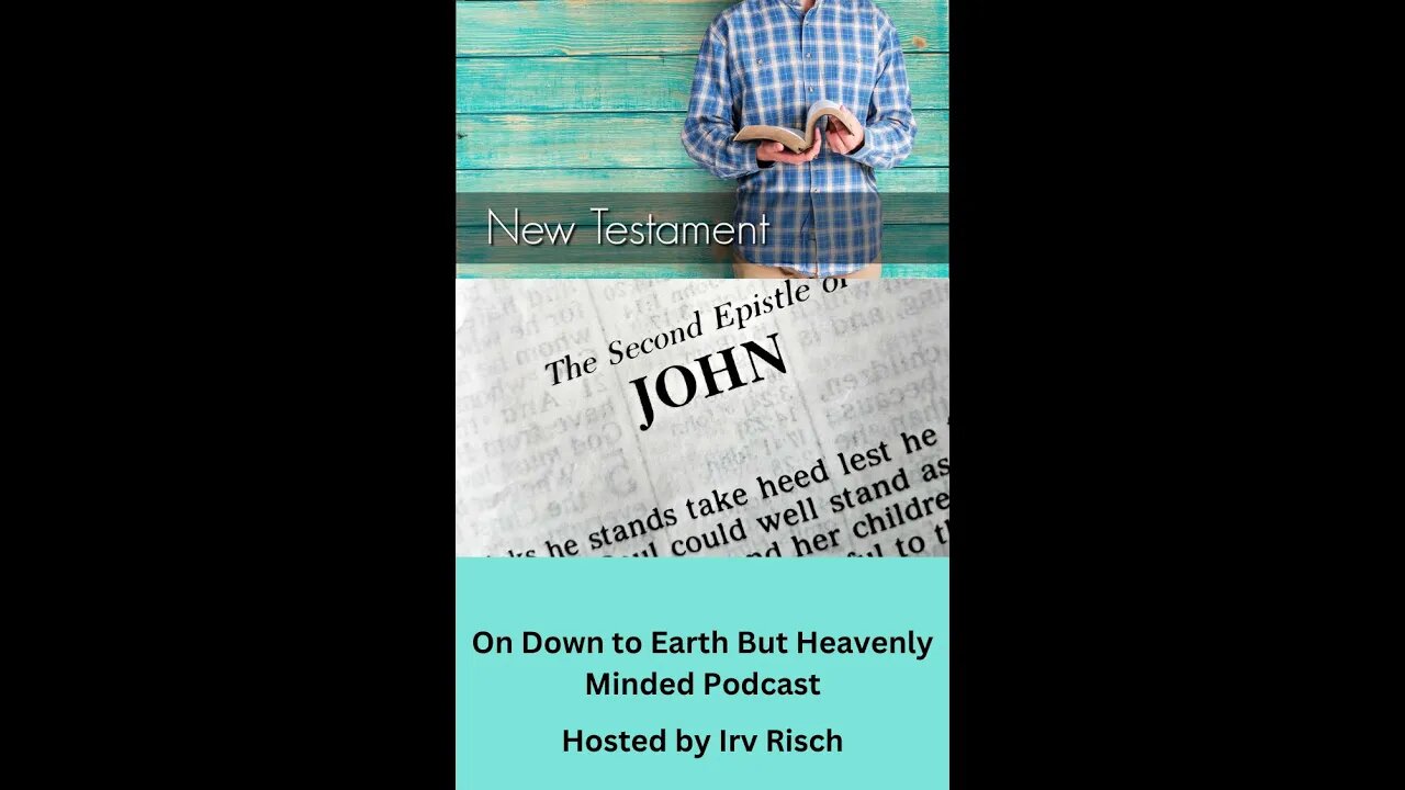 Study in the NT, 2nd John, on Down to Earth But Heavenly Minded Podcast