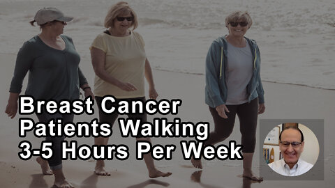 Study Shows Breast Cancer Patients Walking 3-5 Hours Per Week Cut Mortality By Half - Keith Block