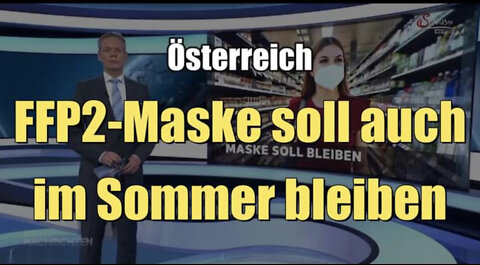 Österreich: FFP2-Masken sollen auch im Sommer bleiben (Servus TV I 16.05.2022)