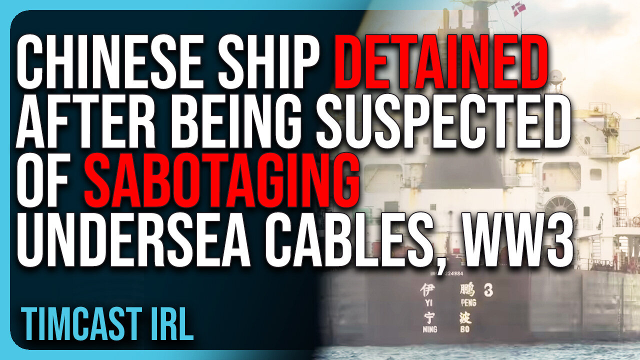 Chinese Ship DETAINED After Being Suspected of SABOTAGING Undersea Cables, WW3