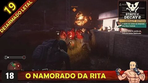STATE OF DECAY 2 - O NAMORADO DA RITA - DESARMADO LETAL 19