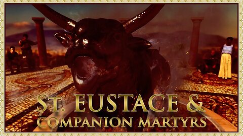 The Daily Mass: St Eustace & Companion Martyrs