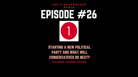 Starting A New Political Party And What Will Conservatives Do Next? EP 26