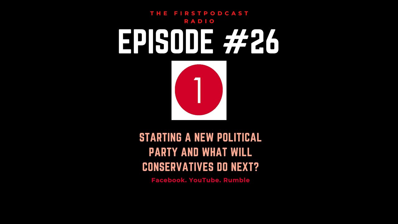 Starting A New Political Party And What Will Conservatives Do Next? EP 26