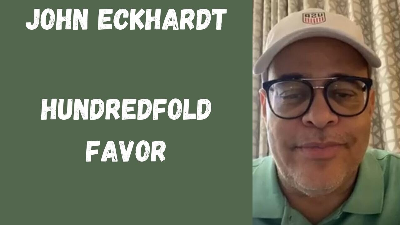 John Eckhardt-Hundredfold Favor