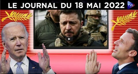 RussieUkraine un festival de propagandes de guerre - JT du mercredi 18 mai 2022