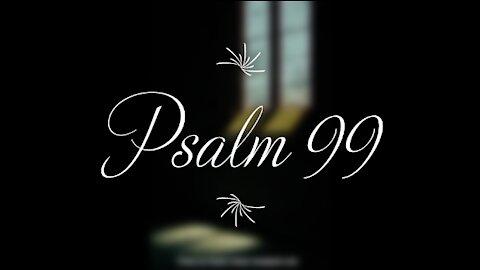 Psalm 99 | KJV | Click Links In Video Details To Proceed to The Next Chapter/Book