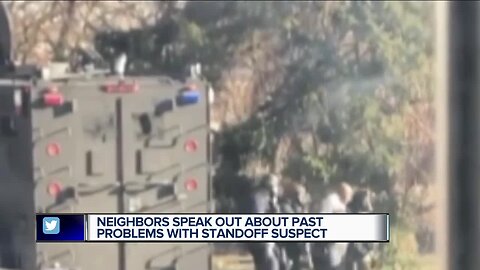 Neighbors speak out about past problems with standoff suspect