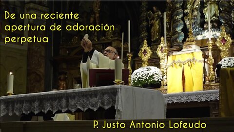 De una reciente apertura de adoración perpetua. P. Justo Antonio Lofeudo