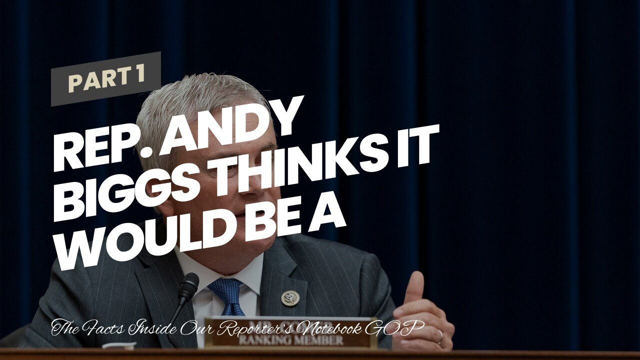 Rep. Andy Biggs thinks it would be a 'unanimous verdict' from Republicans to impeach Mayorkas
