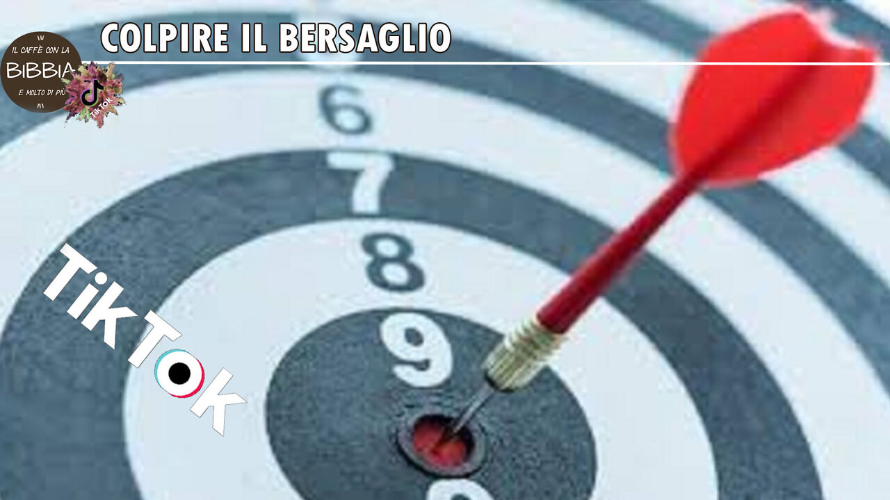 4 luglio 2022 - Colpire il bersaglio - Tik Tok del Caffè con la Bibbia...