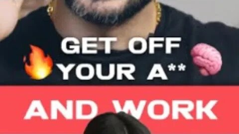 Get off Your A** and Work!