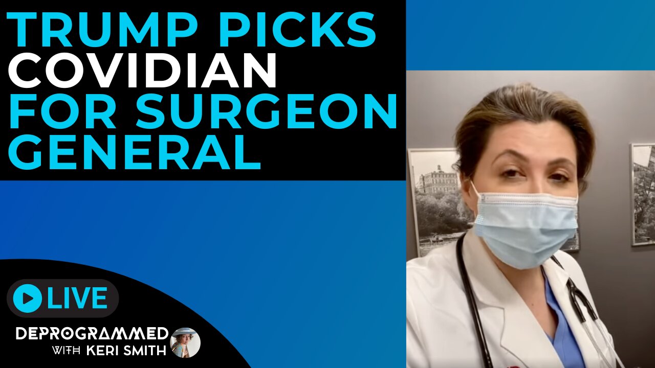 Trump Picks Coviadian Janette Nesheiwat for Surgeon General - LIVE Deprogrammed with Keri Smith