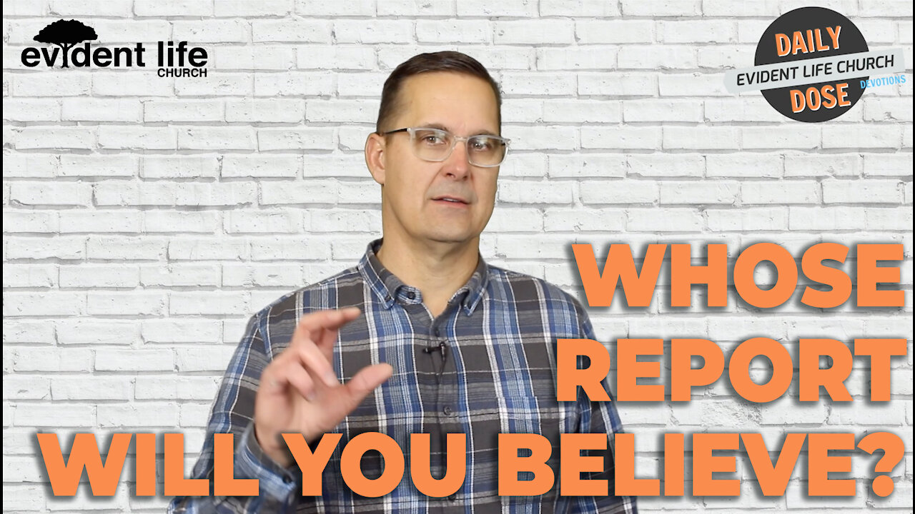 Whose Report Will You Believe?