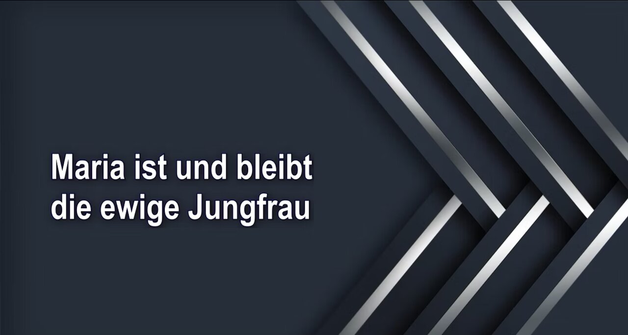 Maria ist und bleibt die ewige Jungfrau