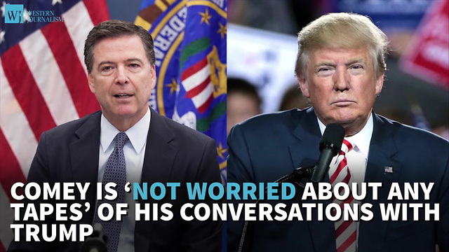 Comey Is ‘Not Worried About Any Tapes’ Of His Conversations With Trump