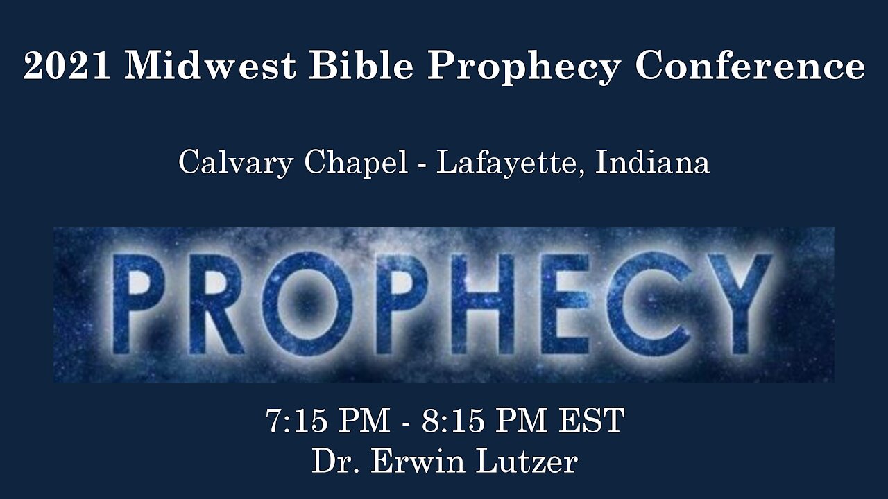 2021 Midwest Bible Prophecy Conference Session 8 Dr. Erwin Lutzer
