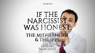 If The Narcissist Was Honest : The Mid Ranger and the IPPS