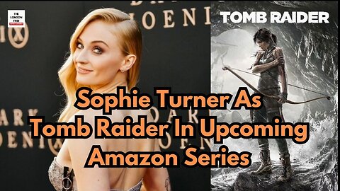 Sophie Turner As Tomb Raider In Upcoming Amazon Series