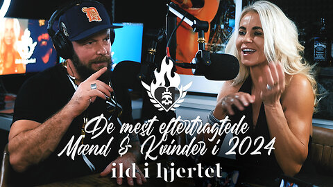 De Mest Eftertragtede Mænd & Kvinder i 2024 | Ild i Hjertet #061