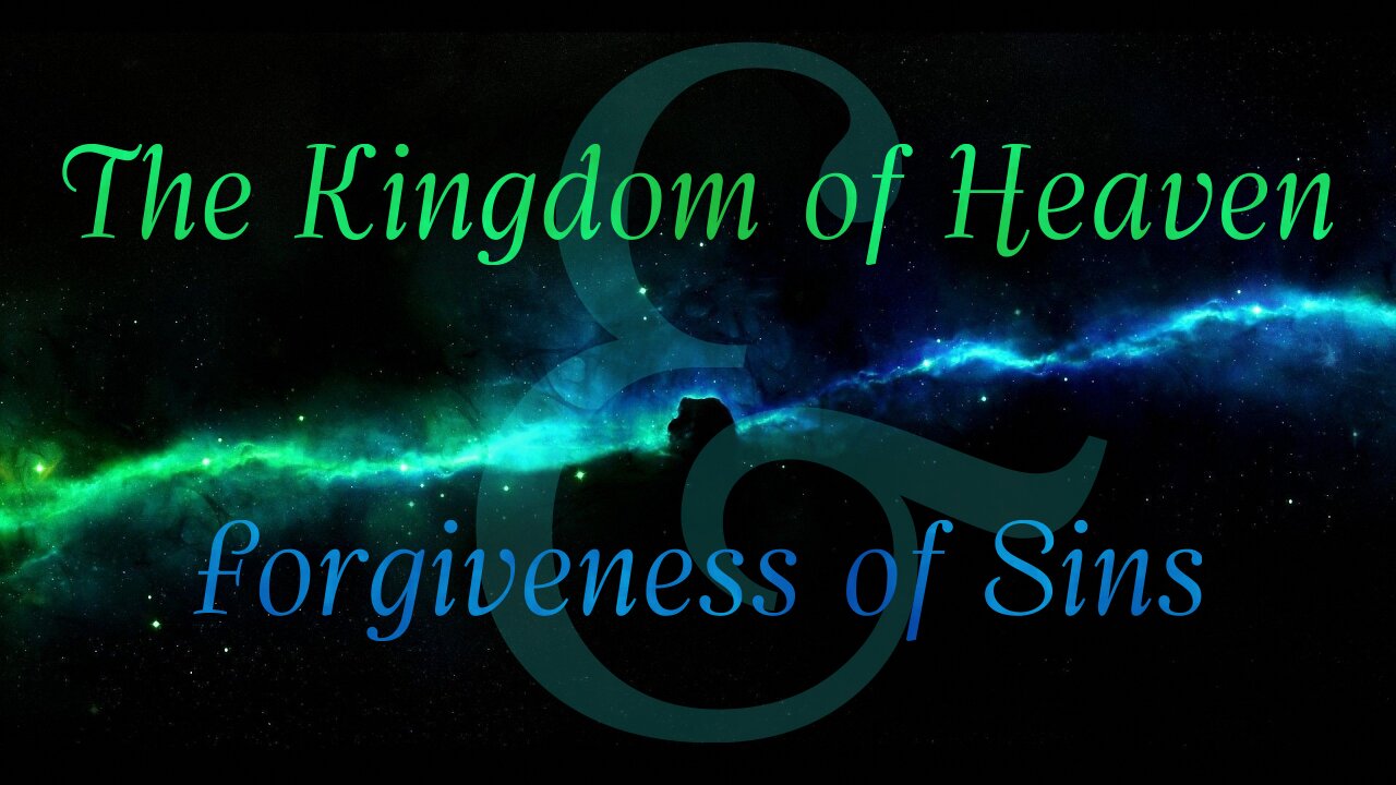 The Kingdom of Heaven and Forgiveness of Sins