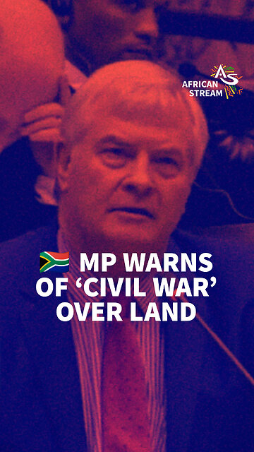 🇿🇦 MP WARNS OF ‘CIVIL WAR’ OVER LAND