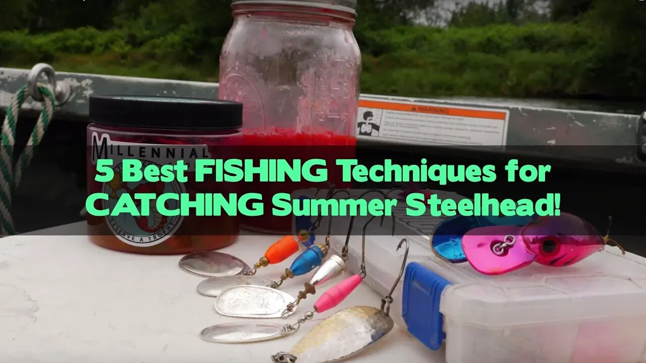 5 Best FISHING Techniques for CATCHING Summer Steelhead!