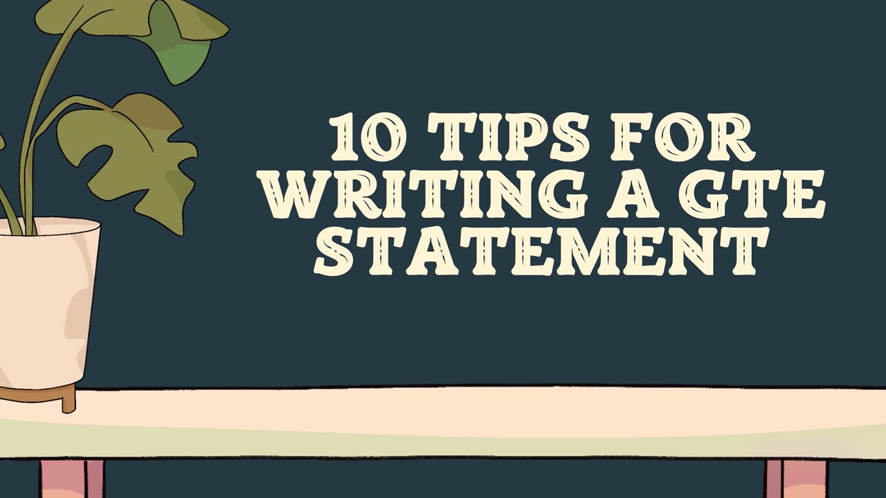 10 Tips for Writing a GTE Statement