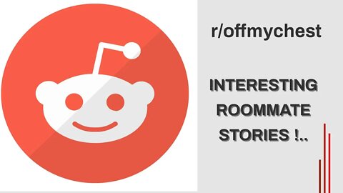 Reddit interesting roommate stories...