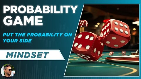 Trading is a Probability Game! - How can YOU put the probability on your side?
