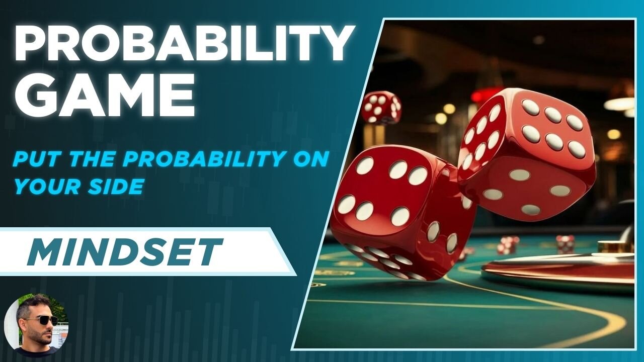 Trading is a Probability Game! - How can YOU put the probability on your side?