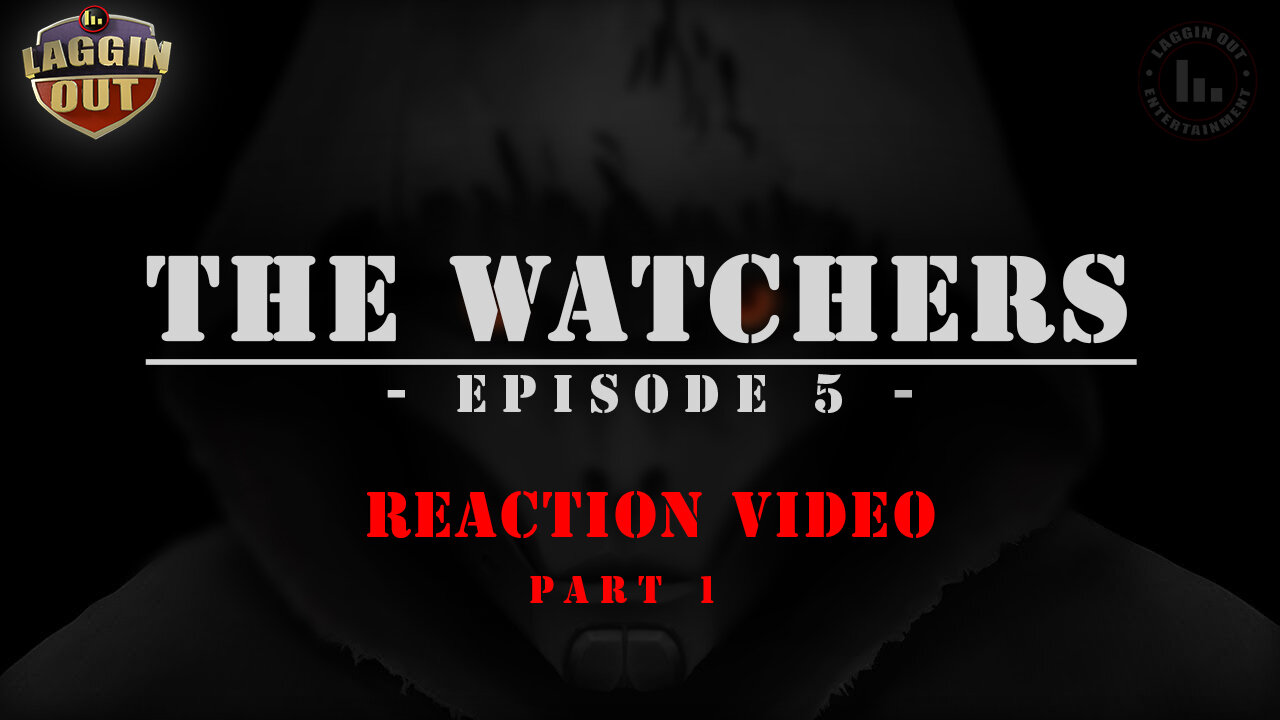 The Watchers EPISODE 5: Reaction Part 1