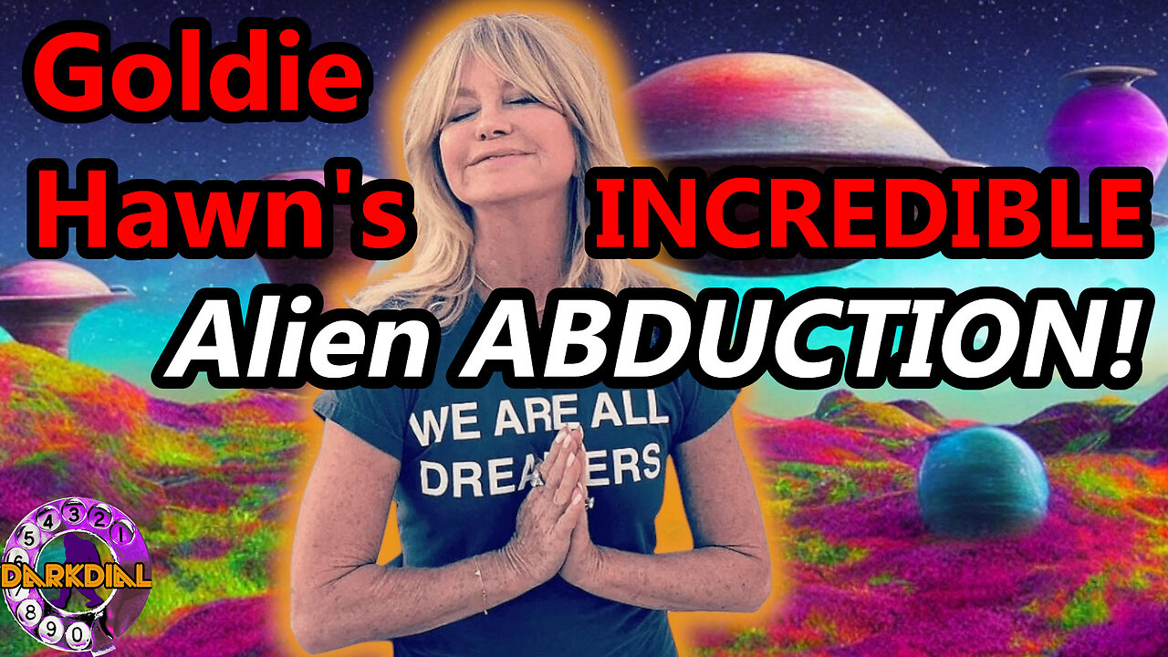 Goldie Hawn's ALIEN ABDUCTION!