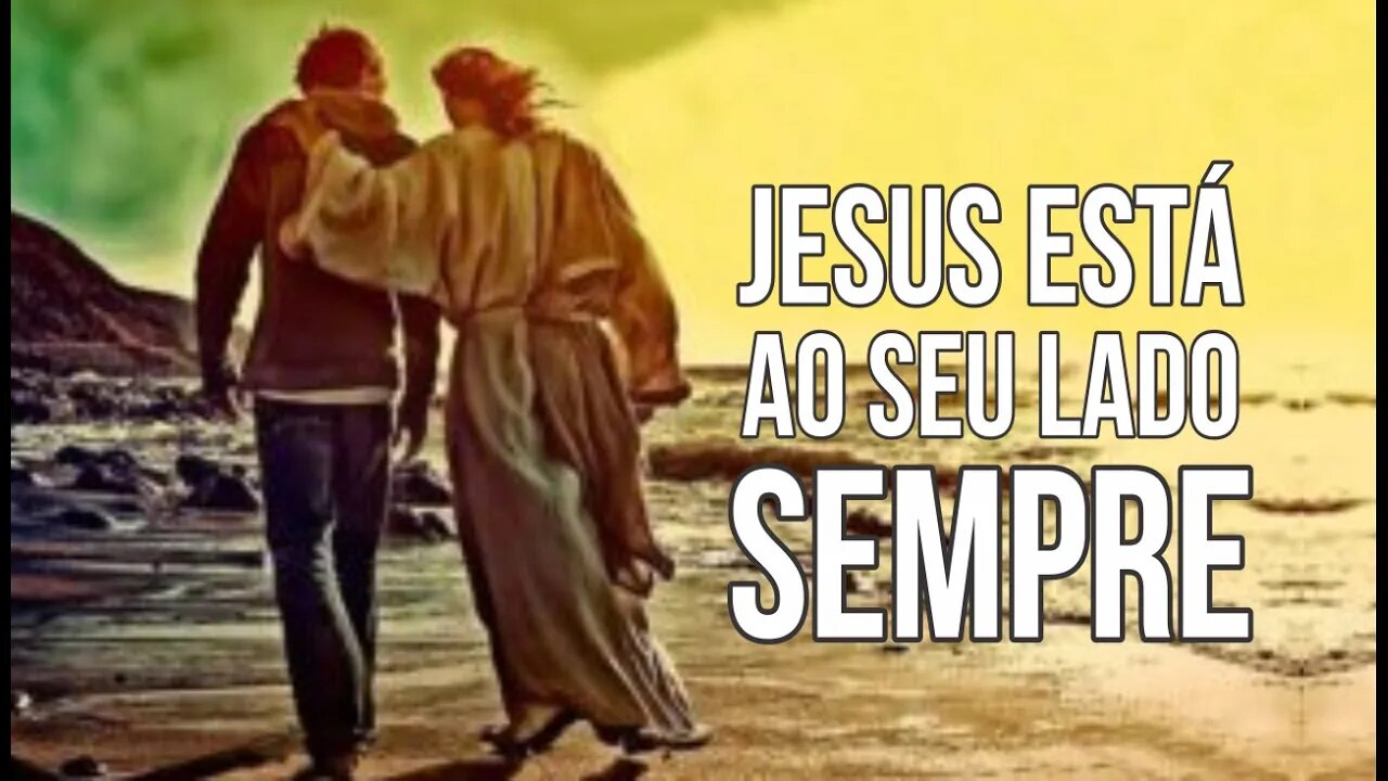 DEUS ESTÁ SEMPRE COM VOCÊ, MESMO QUE VOCÊ NÃO VEJA.