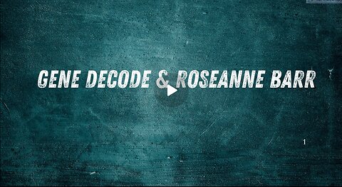 Gene Decode & Roseanne Barr- Special Intel Drop That Will Change The Game All Together!!!