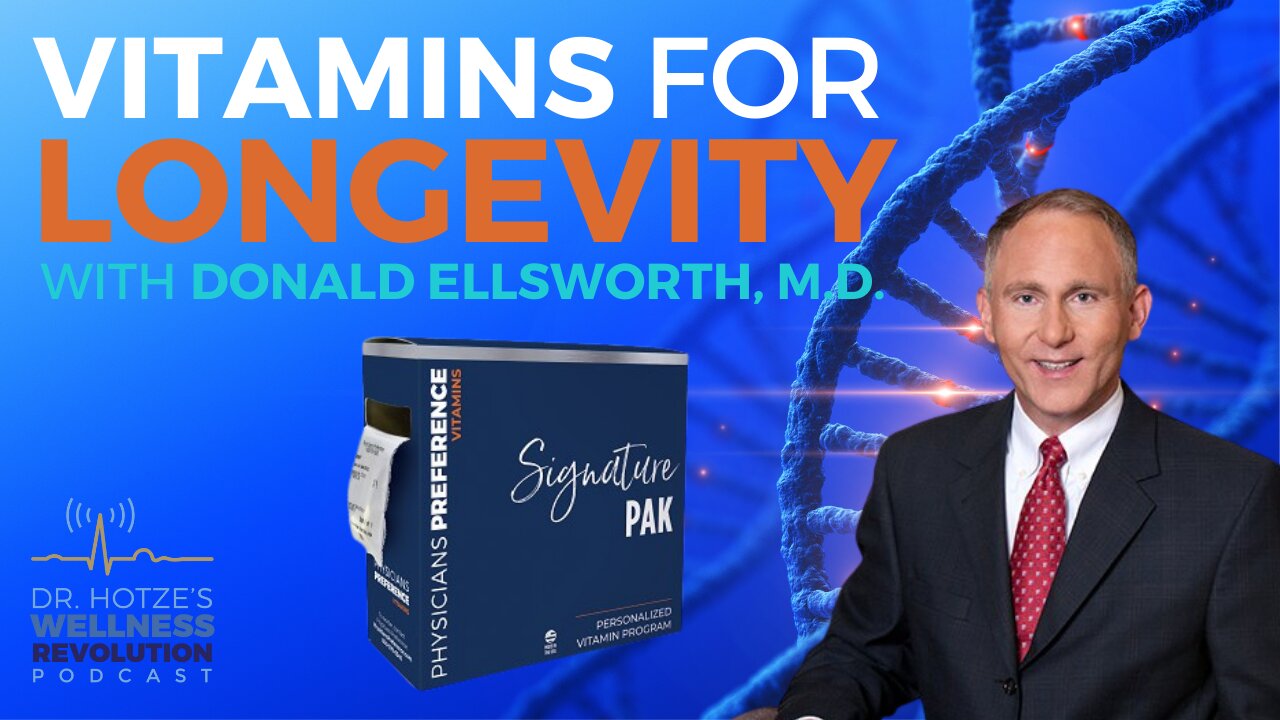 Vitamins for Longevity with Donald Ellsworth, M.D.