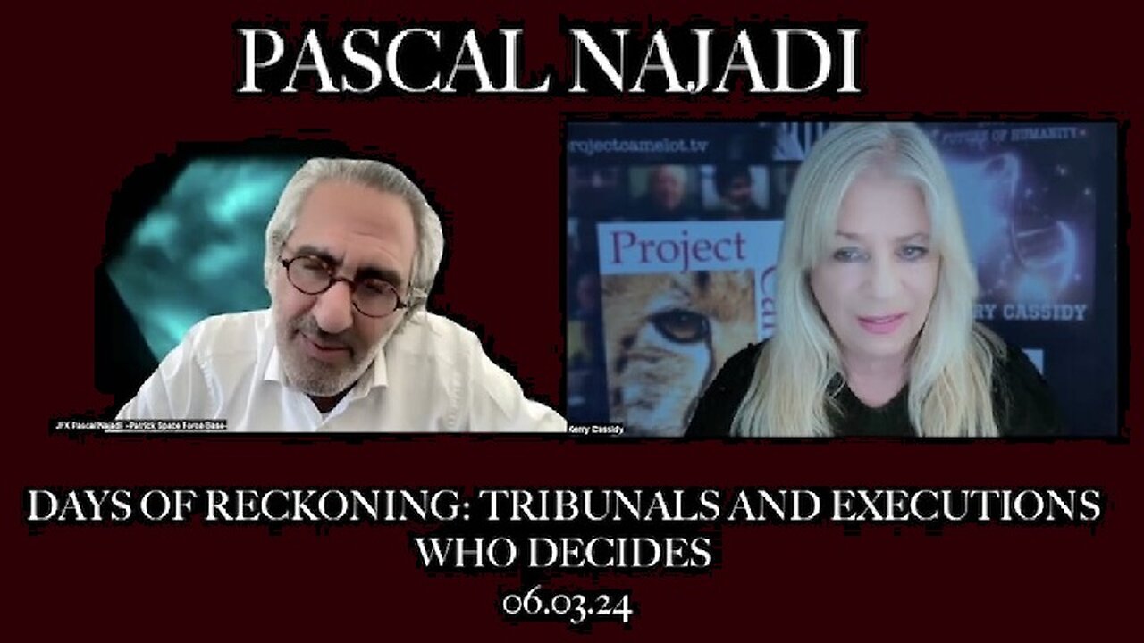 PASCAL NAJADI & KERRY CASSIDY: DAYS OF RECKONING: TRIBUNALS AND EXECUTIONS WHO DECIDES?