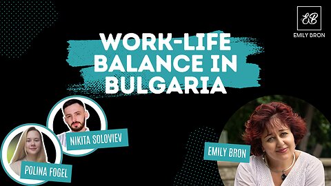 A Perfect Match: Finding Work-Life Harmony in Bulgaria