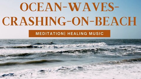 Ocean waves crashing on beach - Meditation|Healing Music