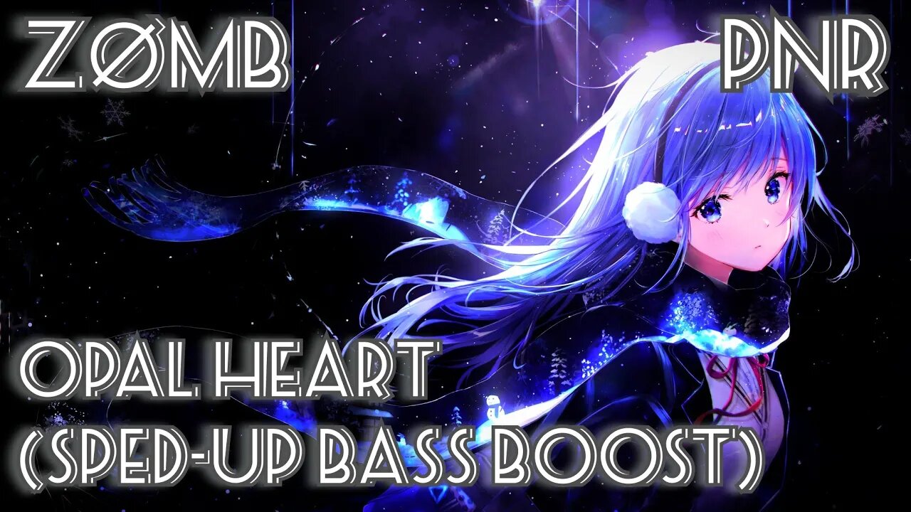 ZØMB - opal heart (Sped-up Bass Boost)