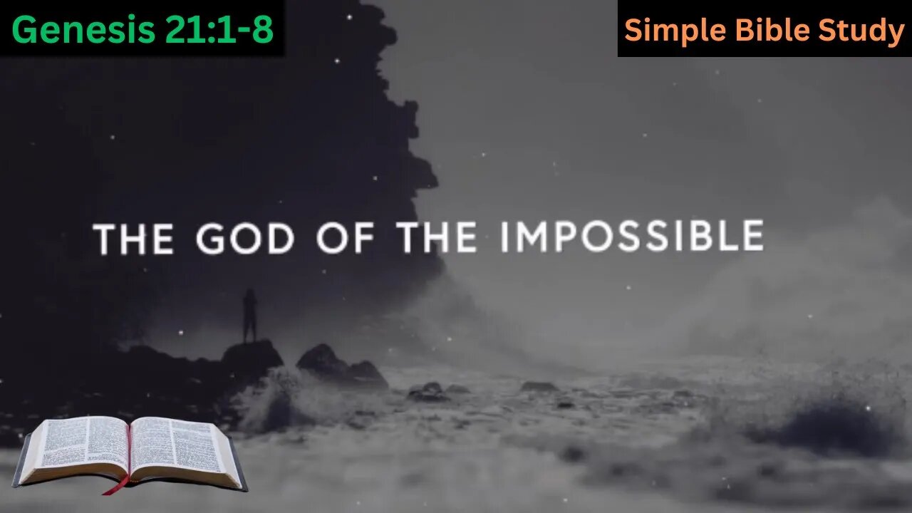 Genesis 21:1-8:The God of the Impossible | Simple Bible Study