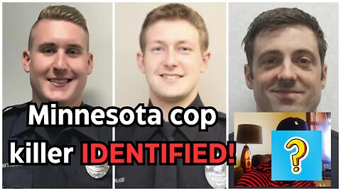 Minnesota Cop killer IDENTIFIED!