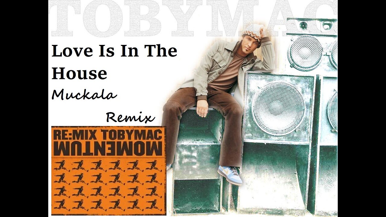 Love Is In The House (Muckala Remix)- Toby Mac (hip hop DJ remix)