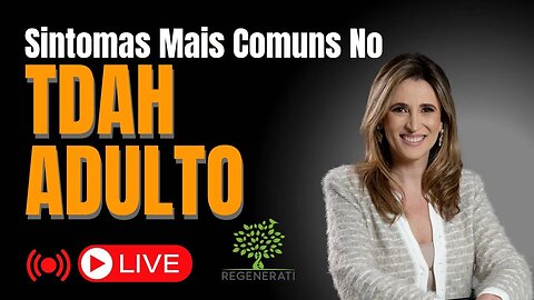 Sintomas Mais Comuns no TDAH Adulto